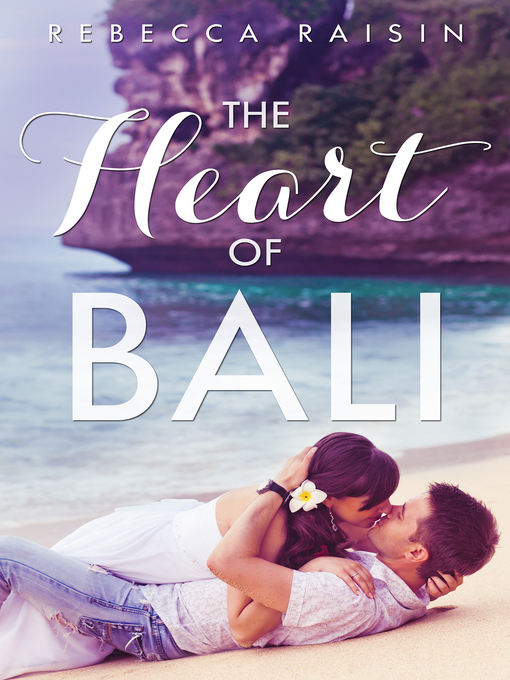 Title details for The Heart of Bali (Novella) by Rebecca Raisin - Available
